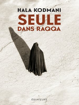 cover image of Seule dans Raqqa